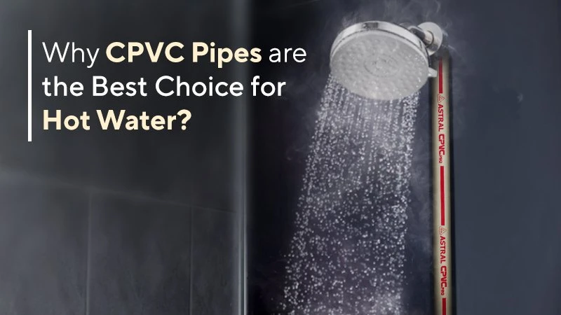 Why CPVC Pipes are the Best Choice for Hot Water? hot and cold water pipes