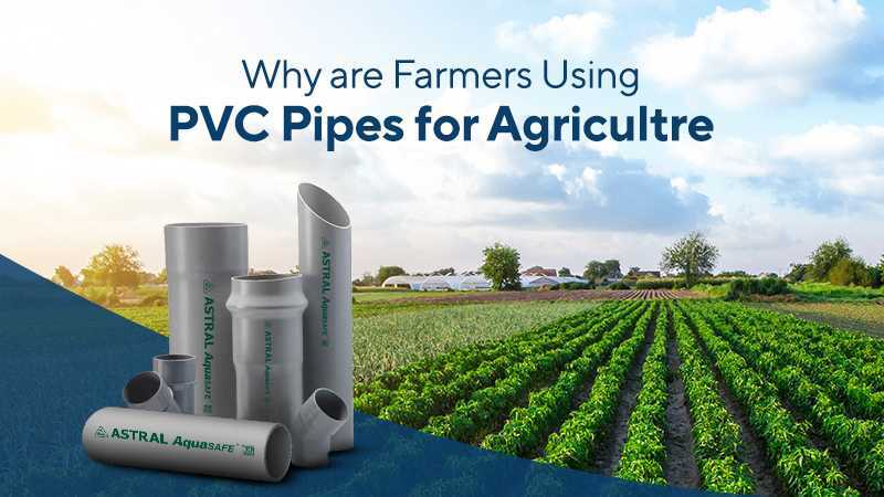 Why are Farmers Using PVC Pipes for Agriculture?